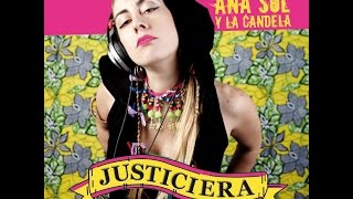 Ana Sol y La Candela   Justiciera   Full Album