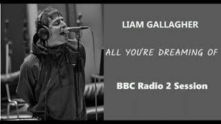 Liam Gallagher - Most intense performance of &quot;All You’re Dreaming Of&quot; (BBC Radio 2)
