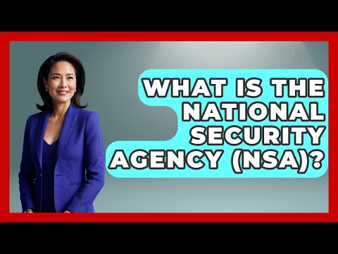 What Is The National Security Agency (NSA)? - Tactical Warfare Experts