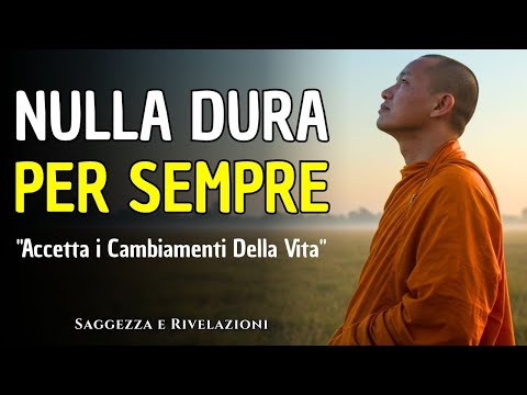 NULLA DURA PER SEMPRE: Il Buddhismo Ti Guida al Distacco con Questi 8 Insegnamenti | Buddhismo