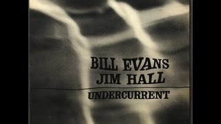 Undercurrent - Bill Evans and Jim Hall (Full Album)