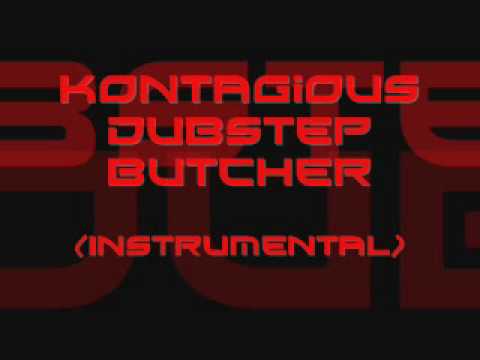 Kontagious - Dubstep Butcher (Instrumental)