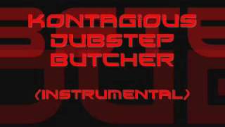 Kontagious - Dubstep Butcher (Instrumental)