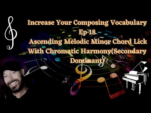 Increase Your Harmonic Vocabulary as a Composer Ep 18 Ascending Melodic Minor & Chromatic Harmony