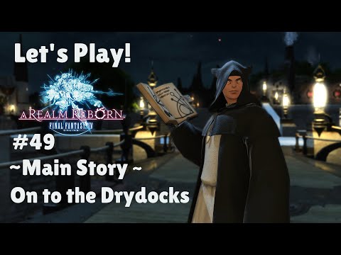 Let's Play Final Fantasy XIV #49 - Main Story - On to the Drydocks