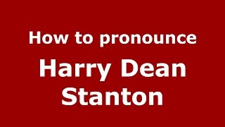 How to pronounce Harry Dean Stanton