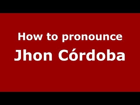 How to pronounce Jhon Córdoba (Colombian Spanish/Colombia)  - PronounceNames.com