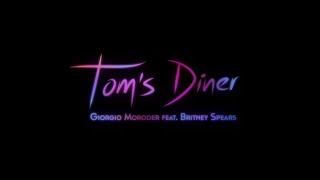 Giorgio Moroder - Tom&#39;s Diner (UNOFFICIAL Lyric Video) ft. Britney Spears