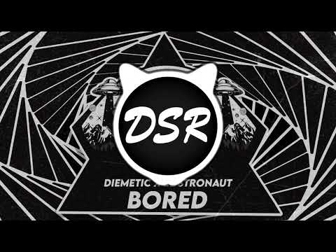 DIEMETIC x Lostronaut - Bored [DirtySnatcha Records]