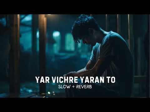 Yaar Vichre Yaara To Jinde Meriye  (Slowed + Reverb) | NEXZIA ENTERTAINMENT |