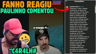😬FANHO REAGIU COMENTÁRIO do PAULINHO O LOKO E FALAS DO BAGUAL PÓS VIDEO DO TELASCO NEWS!