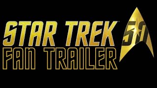 Star Trek 50th Anniversary Fan Trailer