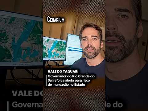 Governador do Rio Grande do Sul reforça alerta para risco de inundação no Estado