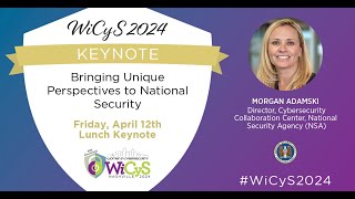 WiCyS 2024 Keynote: Morgan Adamski, National Security Agency (NSA)