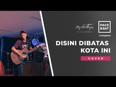 Tommy J Pisa - Disini Dibatas Kota Ini (Cover) by My Marthynz