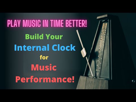 Developing your Inner Clock for Music Performance - PLAY MUSIC IN TIME BETTER!