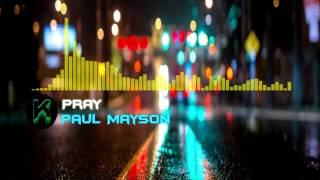 Pray - Paul Mayson ft. Far East Movement &amp; Ben Thornewill