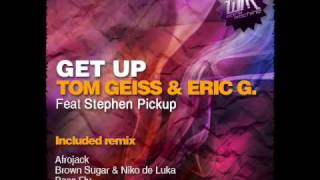 Tom Geiss & Eric G Feat. Stephen Pickup - Get Up (Afrojack Remix)