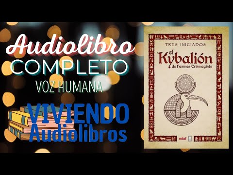 El KYBALION por los 3 iniciados 🌅 Hermes TRISMEGISTO 🌅 Audiolibro COMPLETO Voz Humana