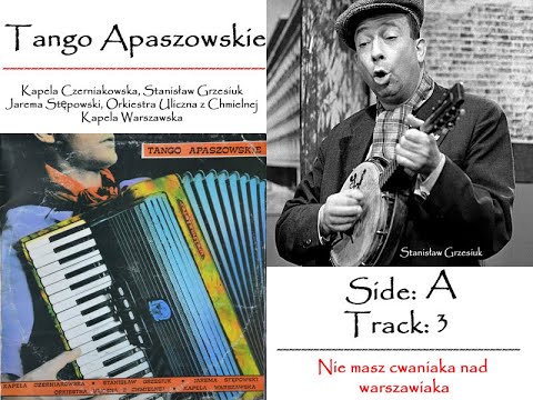Stanisław Grzesiuk - Nie masz cwaniaka nad warszawiaka - TANGO APASZOWSKIE (Side A, Track 3)