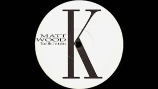Matt Wood - Take Me I'm Yours (Extended House Version)