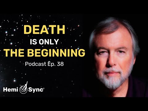"Death is an Opportunity" - OBE & NDE Expert William Buhlman, Hemi-Sync® Podcast Ep. 38 #outofbody
