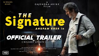THE SIGNATURE Official trailer : Update | Anupam Kher | Gajendra Ahire | The signature trailer