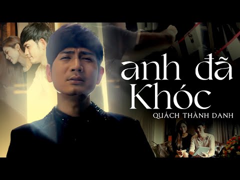 Anh đã khóc - Quách Thành Danh