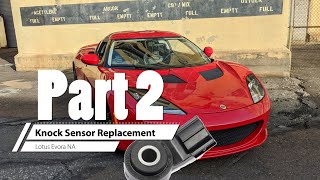 Lotus Evora Knock Sensor  Replacement 2GR-FE, Part 2