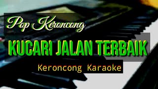 Download lagu KUCARI JALAN TERBAIK VERSI KERONCONG KARAOKE... mp3