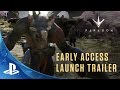 Paragon - Early Access Gameplay Launch Trailer  | PS4