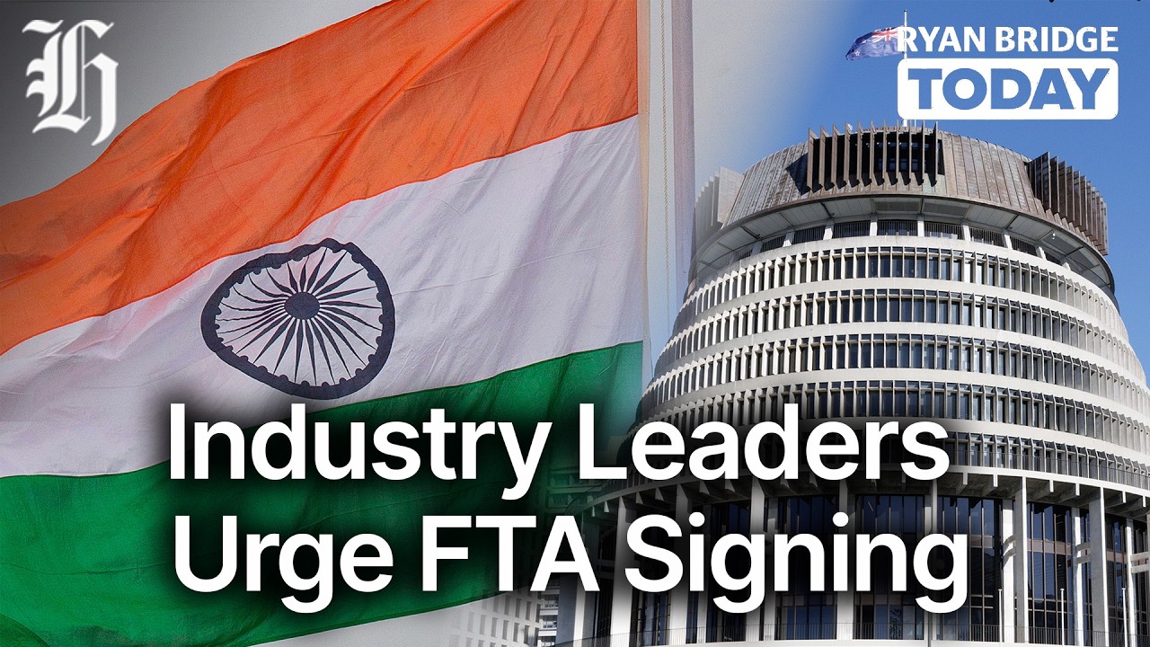 Industries join forces to urge signing of Indian FTA | Ryan Bridge TODAY