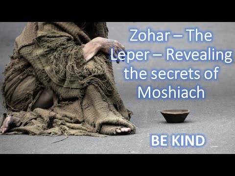 Zohar - The Leper - revealing the deep secrets of Moshiach - part 1