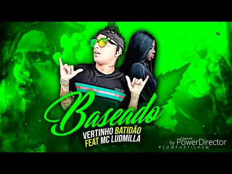 MC VERTINHO BATIDÃO E LUDMILA BASEADO MÚSICA NOVA 2018
