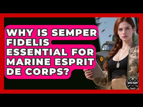 Why Is Semper Fidelis Essential For Marine Esprit De Corps? - Battle Ready Force