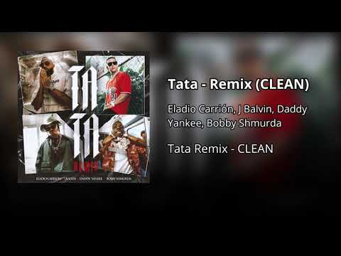 Tata Remix - Eladio Carrion, J Balvin, Daddy Yankee, Bobby Shmurda (CLEAN) - Versión no explícita
