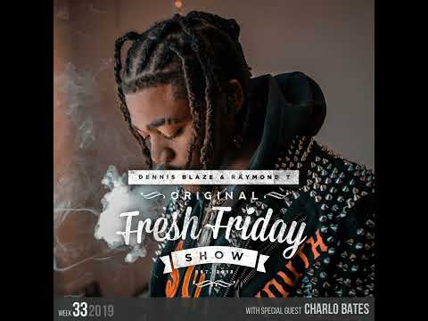 Fresh Friday Show Week 33 w Charlo Bates + Dennis Blaze + Radio Raymond T