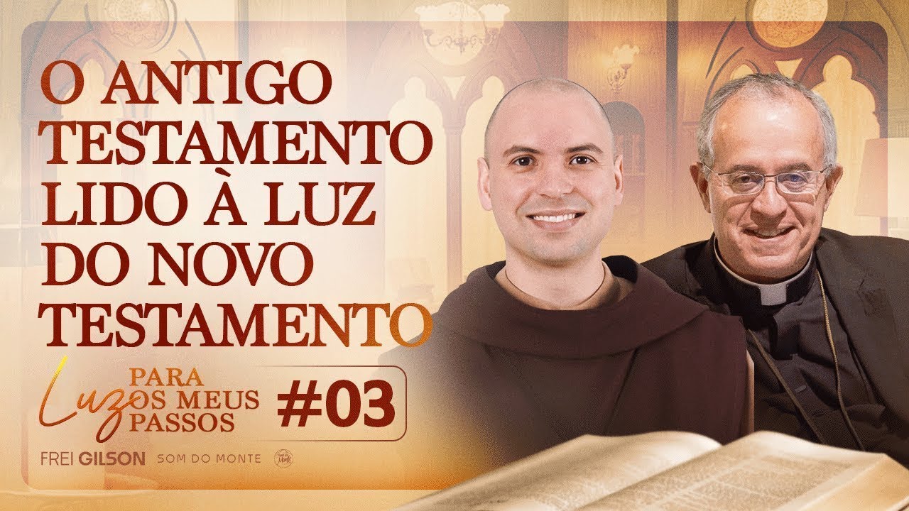 O Antigo Testamento lido à luz do Novo Testamento - Luz para os meus Passos  #03
