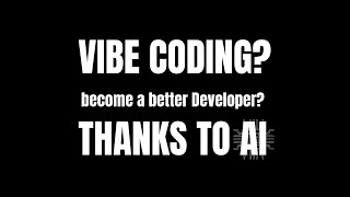 IT'S UP TO YOU! VIBE CODING and AI Making You a Better Developer?