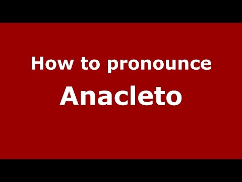 How to pronounce Anacleto (Spanish/Argentina) - PronounceNames.com