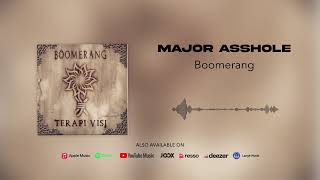 Download lagu Boomerang - Major Asshole mp3 Download lagu Boomerang - Major Asshole mp3