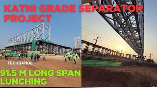 Katni Grade Separator Project: The Latest Updates & Construction Progress; 91.5M long span lunching