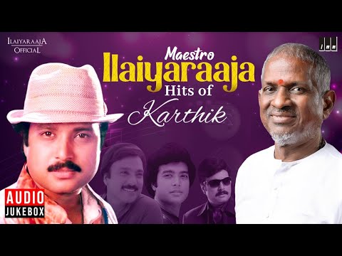 Maestro Super Hits of Karthik | Isaignani Ilaiyaraaja | 80's and 90's | Evergreen Tamil Songs