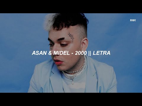 Asan, Midel - 2000 🔥 || LETRA