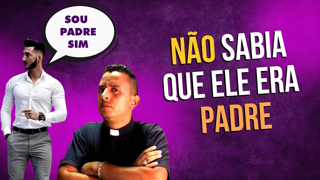 JOVEM NÃO CONSEGUE RECONHECER PADRE POR CAUSA DA ROUPA