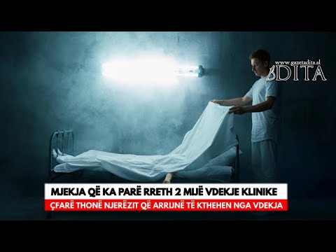 Mjekja që ka parë rreth 2 mijë vdekje klinike tregon çfarë thonë njerëzit që kthehen nga vdekja!