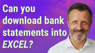 Can you download bank statements into Excel?