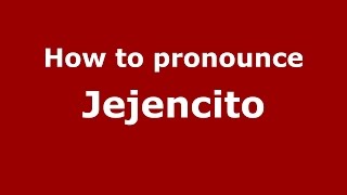 How to pronounce Jejencito