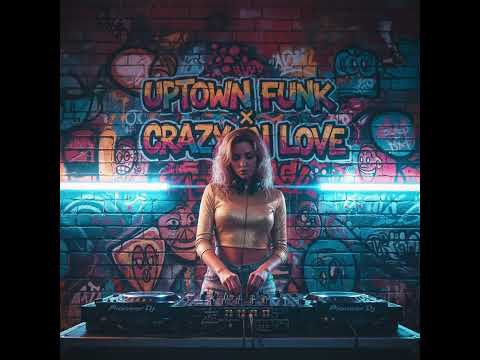 Uptown Funk x Crazy In Love