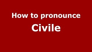 How to pronounce Civile